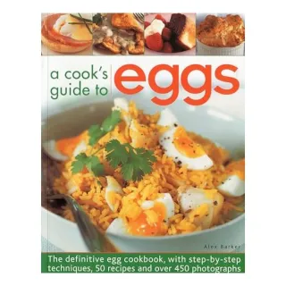 A Cooks Guide to Eggs, Alex Barker