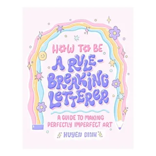How to Be a Rule-Breaking Letterer