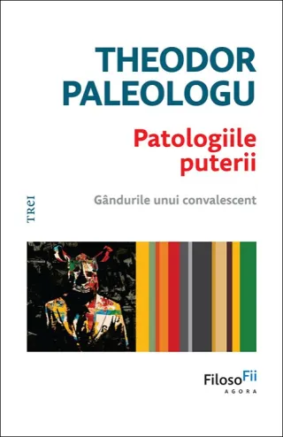 Patologiile puterii. Gândurile unui convalescent