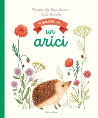 În grădină am... un arici