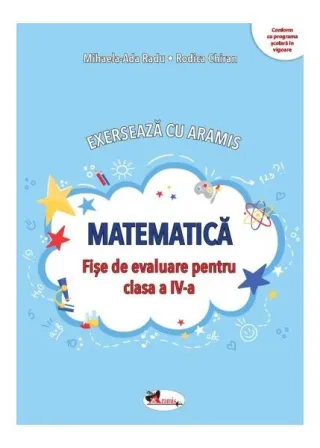 Exersează cu Aramis. Matematică. Clasa a IV-a
