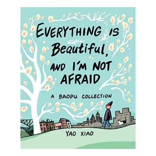 Everything Is Beautiful, and I'm Not Afraid