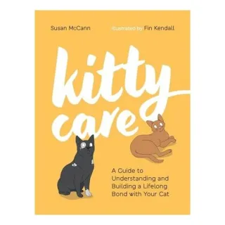 Kitty Care A Guide to Understanding and Building a Lifelong Bond with Your Cat
