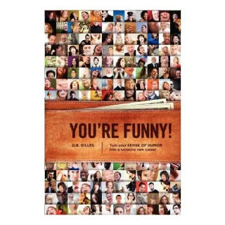 You're funny!