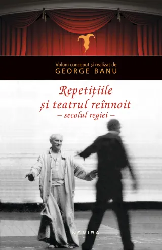 Repetițiile: teatrul reînnoit în secolul regiei