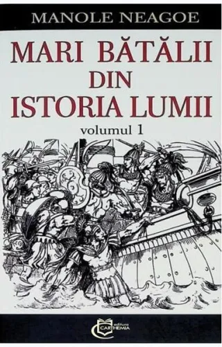 Mari bătălii din istoria lumii (Vol. 1)