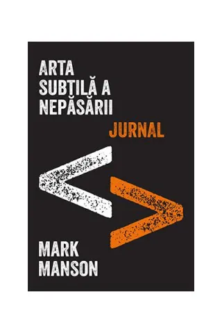 Arta subtilă a nepăsării. Jurnal