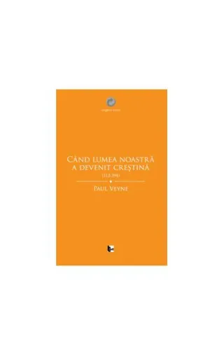 Când lumea noastră a devenit creștină