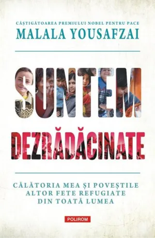 Suntem dezrădăcinate. Călătoria mea şi poveştile altor fete refugiate din toată lumea