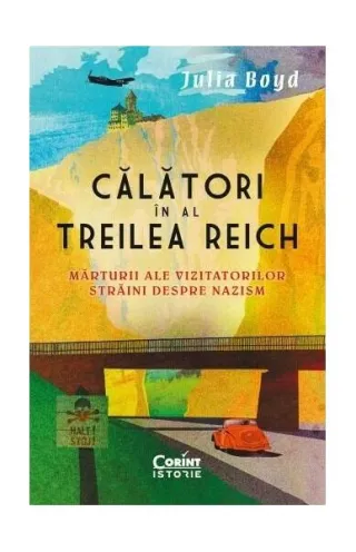 Călători în al Treilea Reich. Mărturii ale vizitatorilor străini despre nazism