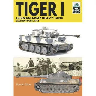 Tiger I, German Army Heavy Tank: Eastern Front, 1942 (Tank Craft), Dennis Oliver