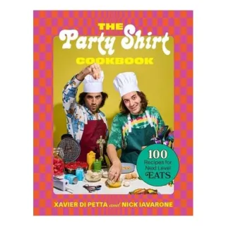 The Party Shirt Cookbook 100 Recipes for Next-Level Eats