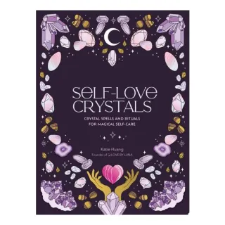 Self-Love Crystals: Crystal Spells And Rituals For(...)