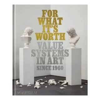 For What It’S Worth: Value Systems In Art Since 1960
