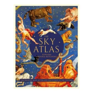 The Sky Atlas: The Greatest Maps, Myths & Discoveries Of The Universe