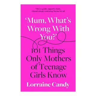 Mum, What's Wrong with You?