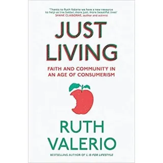 Just Living : Faith and Community in an Age of Consumerism
