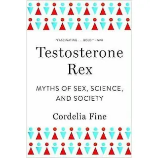 Testosterone Rex, Cordelia Fine