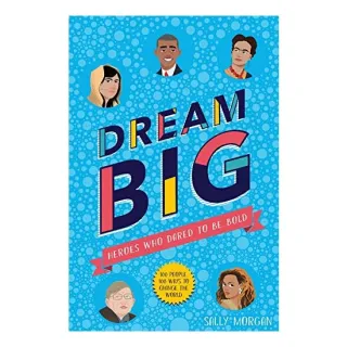 Dream Big! Heroes Who Dared to Be Bold