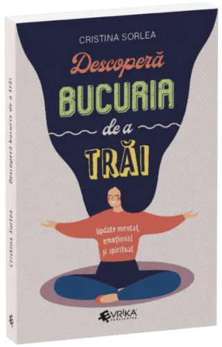 Descoperă bucuria de a trăi