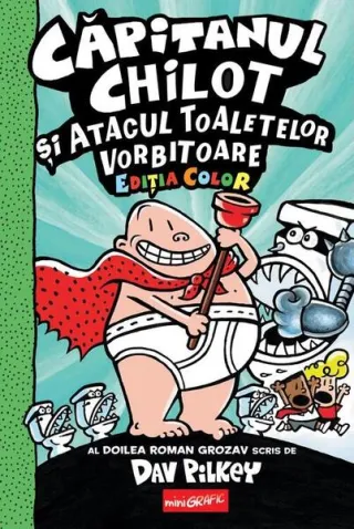 Căpitanul Chilot și Atacul Toaletelor Vorbitoare (Vol. 2)