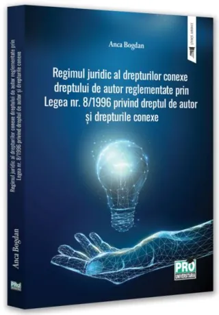 Regimul juridic al drepturilor conexe dreptului de autor reglementate prin legea nr. 8/1996 privind dreptul de autor și drepturile conexe