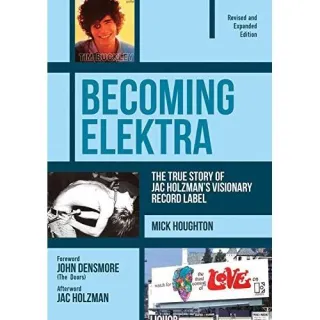 Becoming Elektra: The True Story of Jac Holzman's Visionary Record Label
