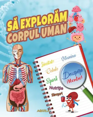 Să explorăm corpul uman