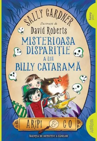 Misterioasa dispariție a lui Billy Cataramă. Aripi & Co (Vol. 3)