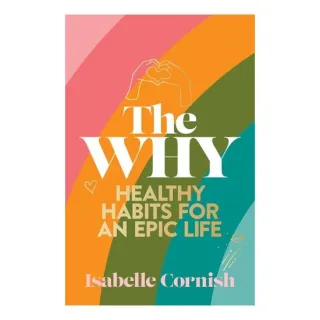 The Why: Healthy Habits For A Creative And Epic Li(...)