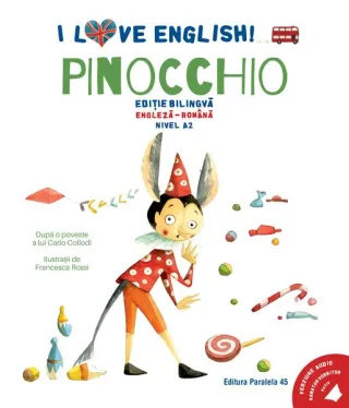 I Love English. Pinocchio (Pinocchio). Ediție bilingvă. Nivel A2 (versiune audio inclusă)