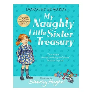 My Naughty Little Sister: A Treasury Collection