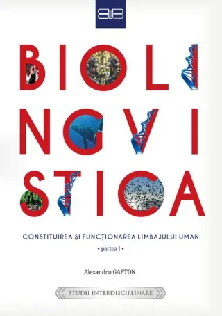 Biolingvistică. Constituirea și funcționarea limbajului uman (Partea I și a II-a))