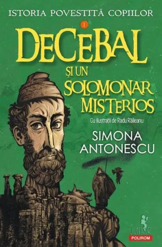 Istoria povestită copiilor. Decebal și un solomonar misterios (Vol. 1)