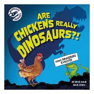 Dinosaur Science: Are Chickens Really Dinosaurs?!, Dave Hone