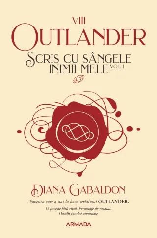 Scris cu sângele inimii mele vol. 1 (Seria OUTLANDER, partea a VIII-a)