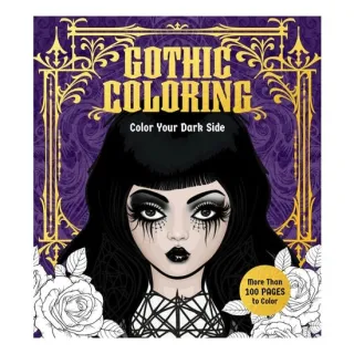 Gothic Coloring Color Your Dark Side - More Than 100 Pages to Color