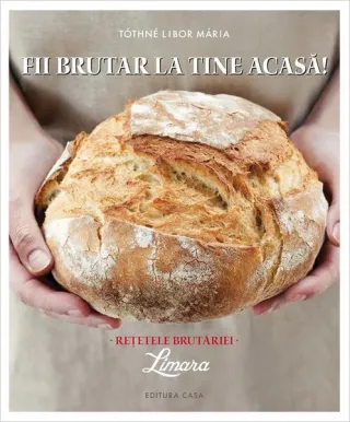 Fii brutar la tine acasă! Rețetele brutăriei Limara