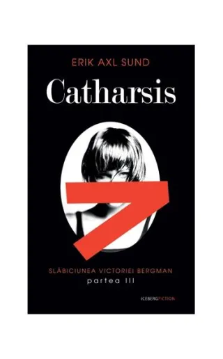 Catharsis. Seria Slabiciunea Victoriei Bergman (partea a III-a)