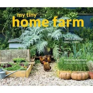 My Tiny Home Farm : Simple ideas for small spaces