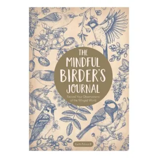 The Mindful Birder's Journal Record Your Observations of the Winged World