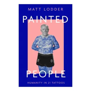Painted People: Humanity In 21 Tattoos