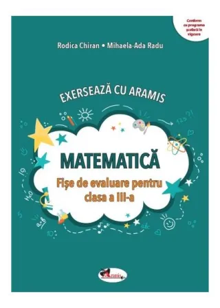 Exersează cu Aramis. Matematică. Clasa a III-a