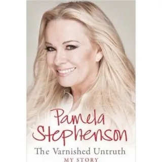 Pamela Stephenson the Varnished Untruth My Story