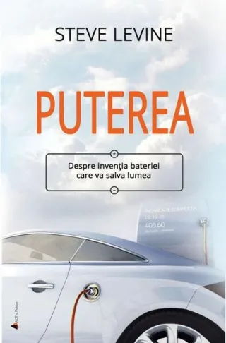Puterea. Despre invenția bateriei care va salva lumea