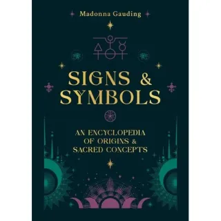 Signs & Symbols: An Encyclopedia Of Origins & Sacred Concepts