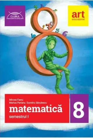 Matematică pentru clasa a VIII-a. Semestrul I. Clubul Matematicienilor