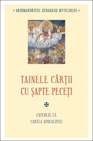 Tainele cărții cu șapte peceți. Cateheze la Cartea Apocalipsei