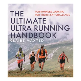The Ultimate Ultra Running Handbook For Runners Looking for Their Next Challenge