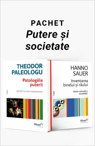 Pachet Putere și societate. Patologiile puterii/Inventarea binelui și răului